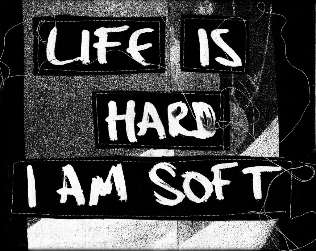 LIFE IS HARD I AM SOFT